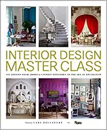 Interior Design Master Class 100 Lessons From Americas Finest Designers On Th